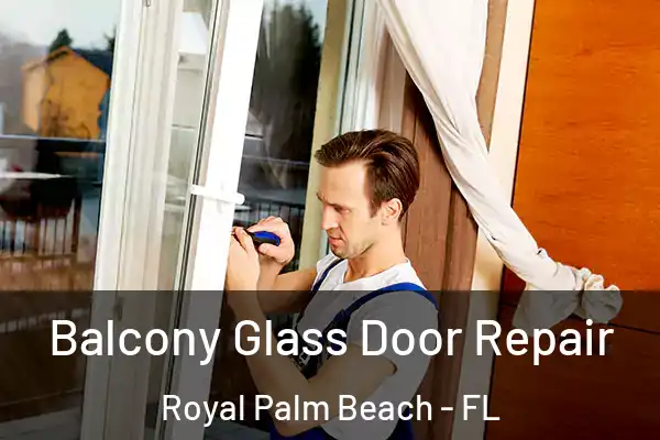  Balcony Glass Door Repair Royal Palm Beach - FL