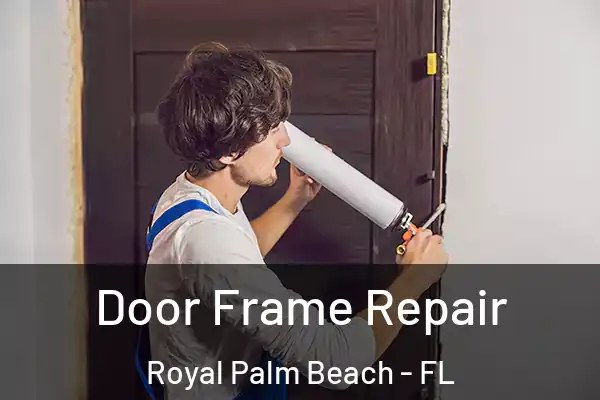 Door Frame Repair Royal Palm Beach - FL