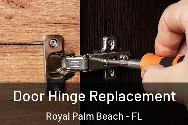 Door Hinge Replacement Royal Palm Beach - FL