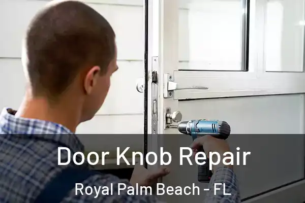 Door Knob Repair Royal Palm Beach - FL