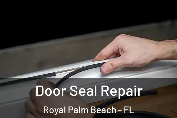 Door Seal Repair Royal Palm Beach - FL