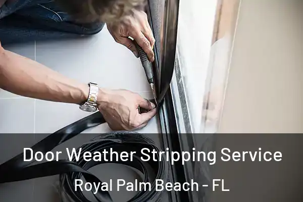 Door Weather Stripping Service Royal Palm Beach - FL