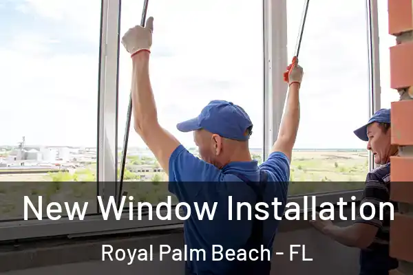 New Window Installation Royal Palm Beach - FL