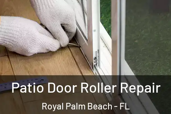 Patio Door Roller Repair Royal Palm Beach - FL