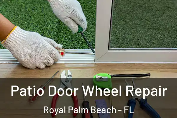 Patio Door Wheel Repair Royal Palm Beach - FL