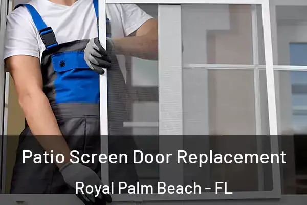 Patio Screen Door Replacement Royal Palm Beach - FL