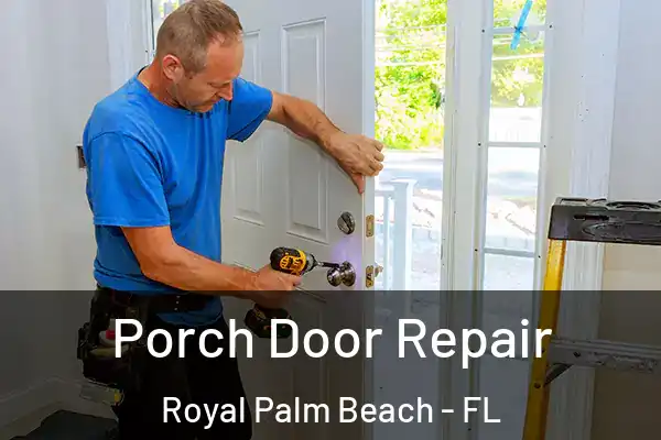 Porch Door Repair Royal Palm Beach - FL