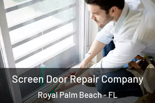 Screen Door Repair Company Royal Palm Beach - FL