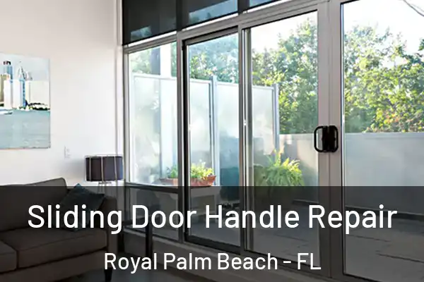Sliding Door Handle Repair Royal Palm Beach - FL