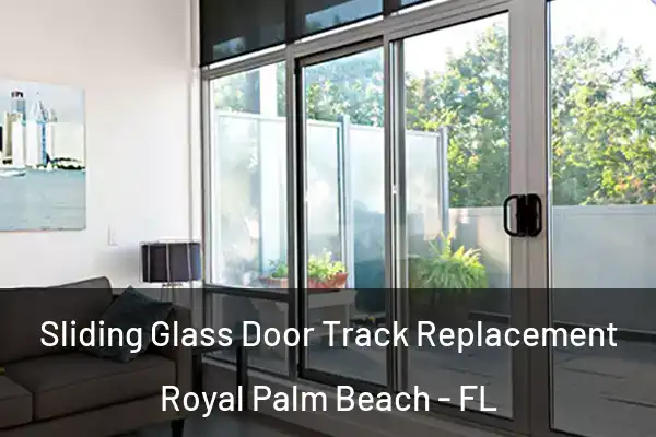 Sliding Glass Door Track Replacement Royal Palm Beach - FL