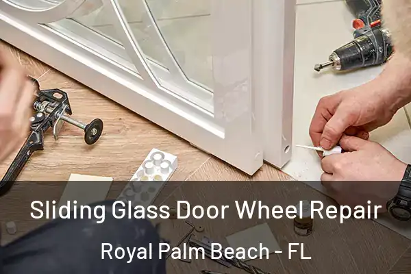 Sliding Glass Door Wheel Repair Royal Palm Beach - FL