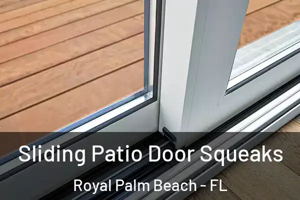 Sliding Patio Door Squeaks Royal Palm Beach - FL